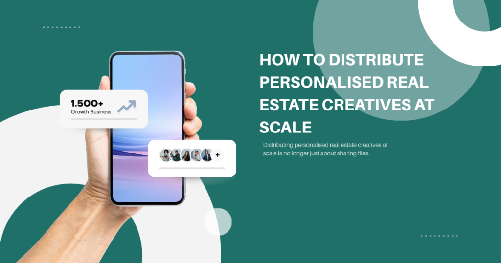 Personalised real estate creatives distributed to channel partners through a structured marketing platform