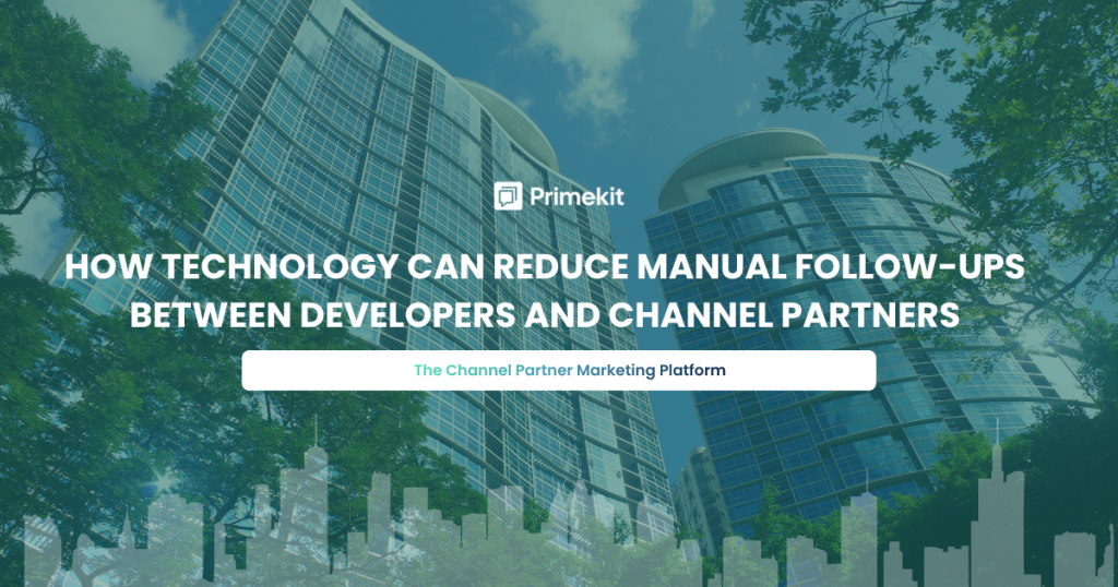 Technology reducing manual follow-ups between real estate developers and channel partners